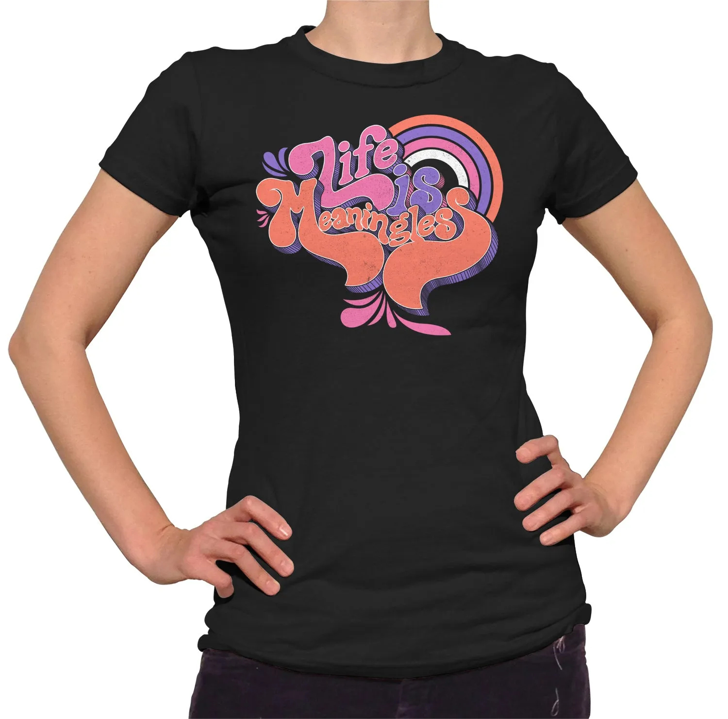 Women's Life is Meaningless T-Shirt - Funny Existentialism Shirt